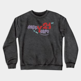 Happy 21st year to me Crewneck Sweatshirt